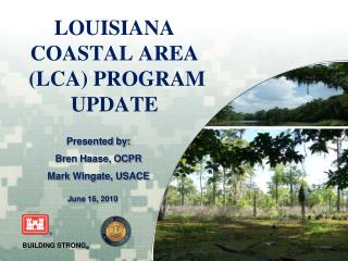 LOUISIANA COASTAL AREA (LCA) PROGRAM UPDATE