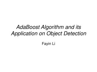 AdaBoost Algorithm and its Application on Object Detection