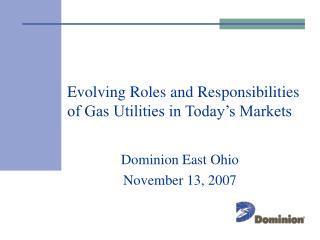 Evolving Roles and Responsibilities of Gas Utilities in Today’s Markets