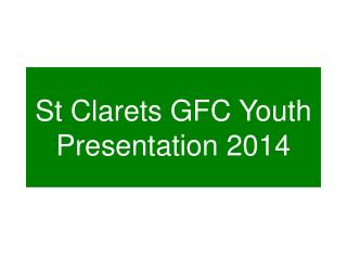St Clarets GFC Youth Presentation 2014