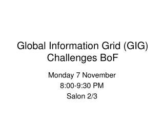 Global Information Grid (GIG) Challenges BoF
