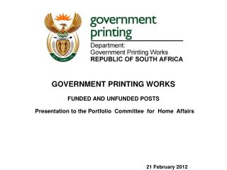 GOVERNMENT PRINTING WORKS FUNDED AND UNFUNDED POSTS