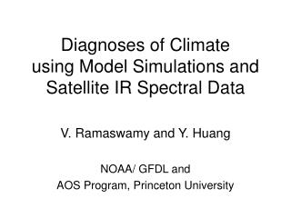 Diagnoses of Climate using Model Simulations and Satellite IR Spectral Data