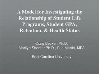 Craig Becker, Ph.D. Marilyn Sheerer,Ph.D., Sue Martin, MPA East Carolina University