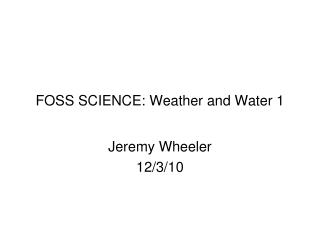 FOSS SCIENCE: Weather and Water 1