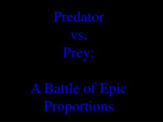 Predator vs. Prey: A Battle of Epic Proportions