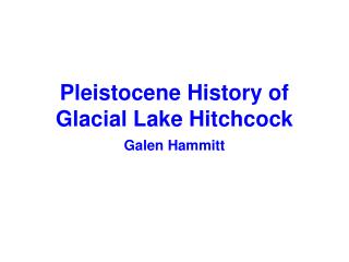 Pleistocene History of Glacial Lake Hitchcock