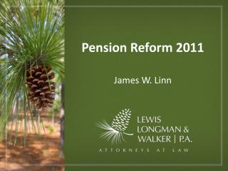 Pension Reform 2011 James W. Linn