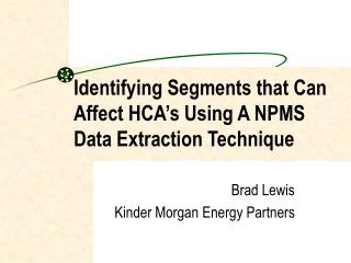 Identifying Segments that Can Affect HCA’s Using A NPMS Data Extraction Technique