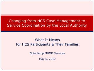 Changing from HCS Case Management to Service Coordination by the Local Authority