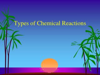 Types of Chemical Reactions