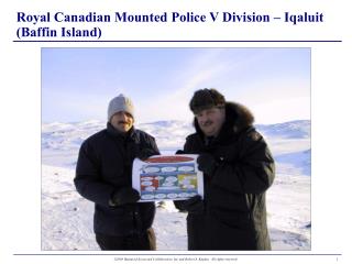Royal Canadian Mounted Police V Division – Iqaluit (Baffin Island)