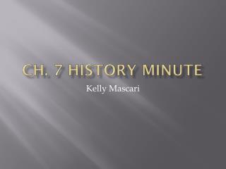 Ch. 7 History Minute