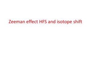 Zeeman effect HFS and isotope shift