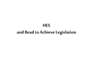 HES and Read to Achieve Legislation