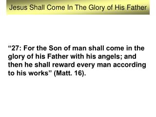 Jesus Shall Come In The Glory of His Father