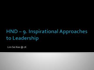 HND – 9. Inspirational Approaches to Leadership