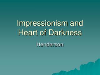 Impressionism and Heart of Darkness