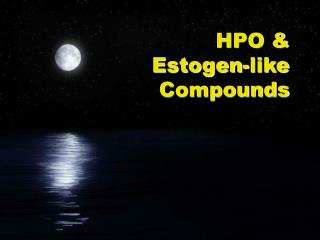 HPO &amp; Estogen-like Compounds