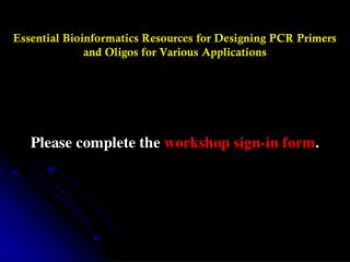 Essential Bioinformatics Resources for Designing PCR Primers and Oligos for Various Applications
