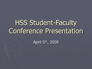 HSS Student-Faculty Conference Presentation