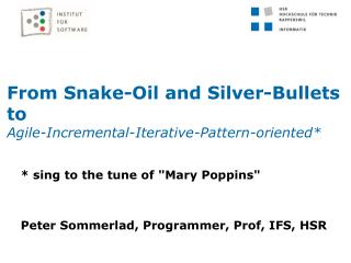 From Snake-Oil and Silver-Bullets to Agile-Incremental-Iterative-Pattern-oriented*