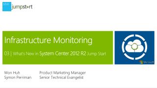 Infrastructure Monitoring 03 | What’s New in System Center 2012 R2 Jump Start