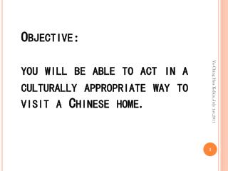 Objective: you will be able to act in a culturally appropriate way to visit a Chinese home.