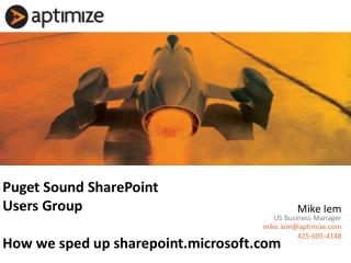 Puget Sound SharePoint Users Group How we sped up sharepoint.microsoft