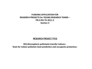 FUNDING APPLICATION FOR REASERCH PROJECTS for YOUNG RESEARCH TEAMS – PN-II-RU-TE-2011-2