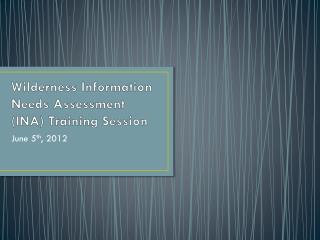 Wilderness Information Needs Assessment (INA) Training Session