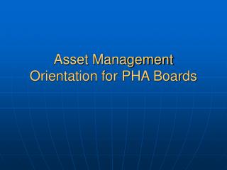 Asset Management Orientation for PHA Boards