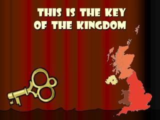 THIS IS THE KEY OF THE KINGDOM