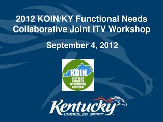 2012 KOIN/KY Functional Needs Collaborative Joint ITV Workshop