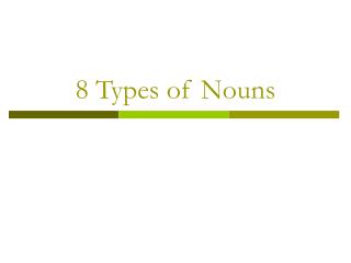 8 Types of Nouns