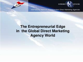 The Entrepreneurial Edge in the Global Direct Marketing Agency World