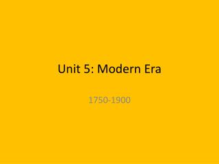 Unit 5: Modern Era