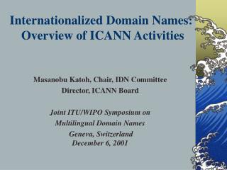 Internationalized Domain Names: Overview of ICANN Activities