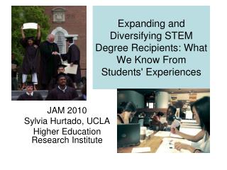 Expanding and Diversifying STEM Degree Recipients: What We Know From Students' Experiences