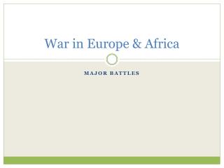War in Europe &amp; Africa