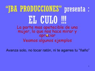 “JBA PRODUCCIONES” presenta : EL CULO !!!