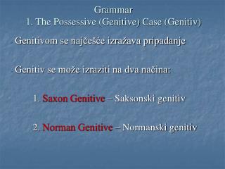 Grammar 1. The Possessive (Genitive) Case (Genitiv)