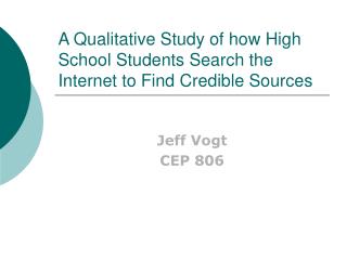 A Qualitative Study of how High School Students Search the Internet to Find Credible Sources