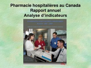 Pharmacie hospitalières au Canada Rapport annuel Analyse d’indicateurs