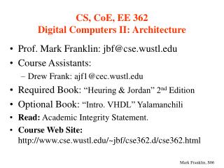CS, CoE, EE 362 Digital Computers II: Architecture