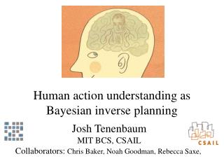 Human action understanding as Bayesian inverse planning