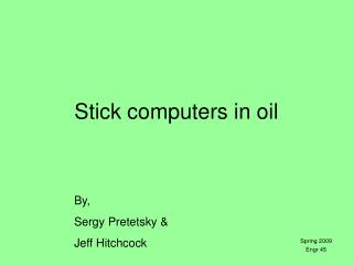 Stick computers in oil