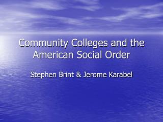 Community Colleges and the American Social Order