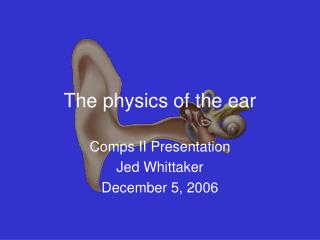 The physics of the ear