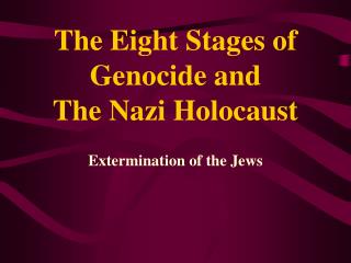 The Eight Stages of Genocide and The Nazi Holocaust